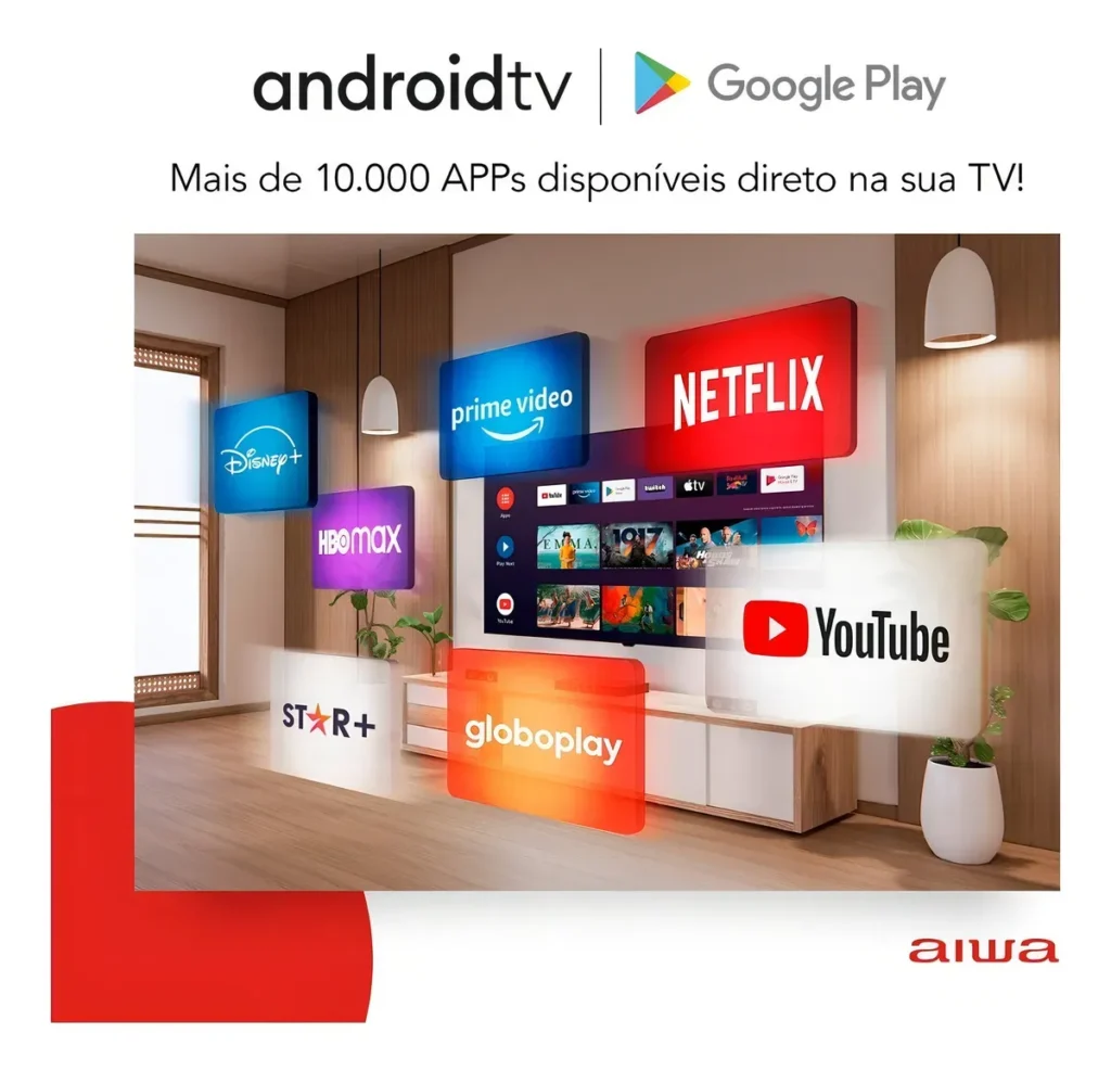 "Android TV Aiwa com acesso a mais de 10.000 apps, incluindo Netflix, Prime Video, Disney+, YouTube, HBO Max, Globoplay e Star+."